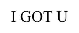 I GOT U trademark
