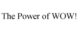 THE POWER OF WOW! trademark