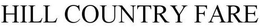 HILL COUNTRY FARE trademark