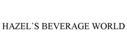 HAZEL'S BEVERAGE WORLD trademark