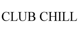 CLUB CHILL trademark
