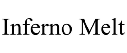 INFERNO MELT trademark