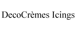 DECOCRÈMES ICINGS trademark