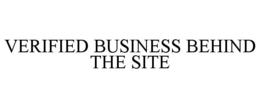 VERIFIED BUSINESS BEHIND THE SITE trademark