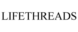 LIFETHREADS trademark