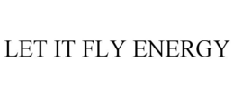 LET IT FLY ENERGY trademark