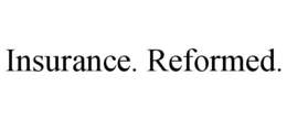 INSURANCE. REFORMED. trademark