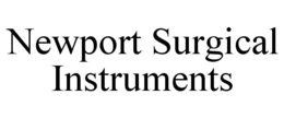 NEWPORT SURGICAL INSTRUMENTS trademark