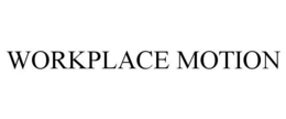 WORKPLACE MOTION trademark