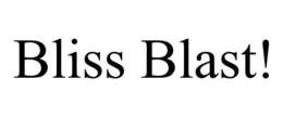 BLISS BLAST! trademark