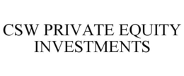 CSW PRIVATE EQUITY INVESTMENTS trademark