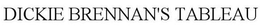 DICKIE BRENNAN'S TABLEAU trademark