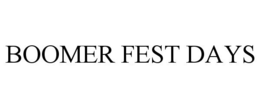 BOOMER FEST DAYS trademark