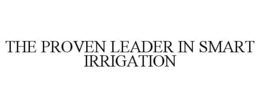 THE PROVEN LEADER IN SMART IRRIGATION trademark