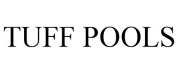 TUFF POOLS trademark