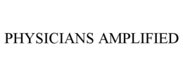 PHYSICIANS AMPLIFIED trademark