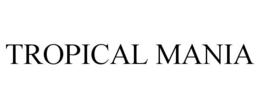 TROPICAL MANIA trademark