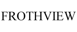 FROTHVIEW trademark