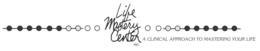 LIFE MASTERY CENTER INC. A CLINICAL APPROACH TO MASTERING YOUR LIFE trademark