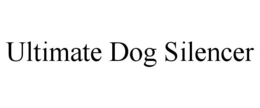 ULTIMATE DOG SILENCER trademark