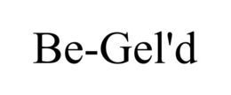 BE-GEL'D trademark