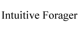 INTUITIVE FORAGER trademark
