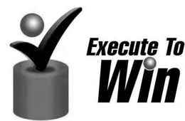 EXECUTE TO WIN trademark