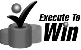 EXECUTE TO WIN trademark