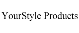 YOURSTYLE PRODUCTS trademark