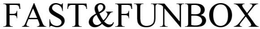 FAST&FUNBOX trademark