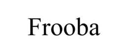 FROOBA trademark