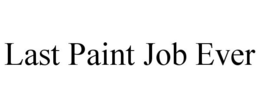 LAST PAINT JOB EVER trademark