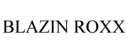 BLAZIN ROXX trademark