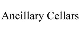 ANCILLARY CELLARS trademark