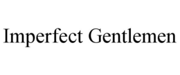 IMPERFECT GENTLEMEN trademark
