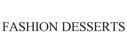 FASHION DESSERTS trademark