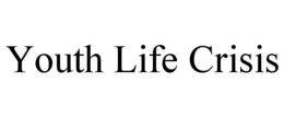 YOUTH LIFE CRISIS trademark