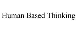 HUMAN BASED THINKING trademark