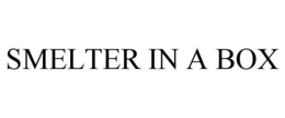 SMELTER IN A BOX trademark
