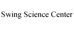 SWING SCIENCE CENTER trademark