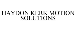 HAYDON KERK MOTION SOLUTIONS trademark