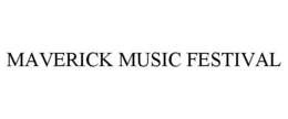 MAVERICK MUSIC FESTIVAL trademark