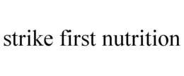 STRIKE FIRST NUTRITION trademark