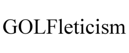 GOLFLETICISM trademark