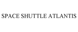 SPACE SHUTTLE ATLANTIS trademark