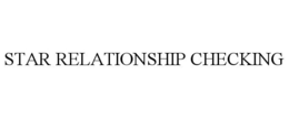 STAR RELATIONSHIP CHECKING trademark