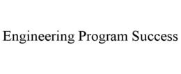 ENGINEERING PROGRAM SUCCESS trademark
