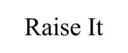 RAISE IT trademark