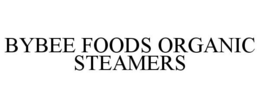 BYBEE FOODS ORGANIC STEAMERS trademark