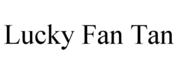 LUCKY FAN TAN trademark